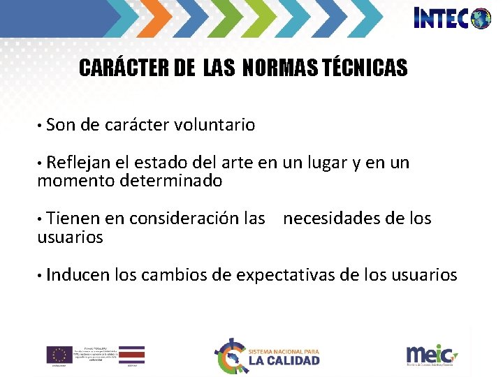 CARÁCTER DE LAS NORMAS TÉCNICAS • Son de carácter voluntario Reflejan el estado del