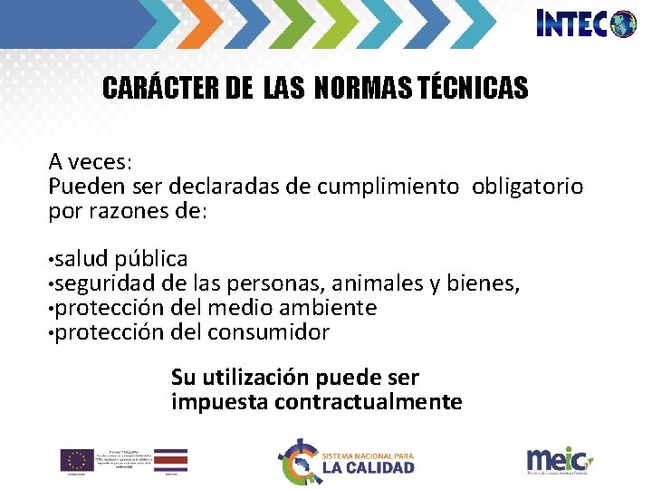 CARÁCTER DE LAS NORMAS TÉCNICAS A veces: Pueden ser declaradas de cumplimiento obligatorio por