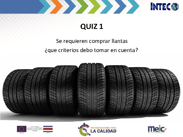 QUIZ 1 Se requieren comprar llantas ¿que criterios debo tomar en cuenta? 