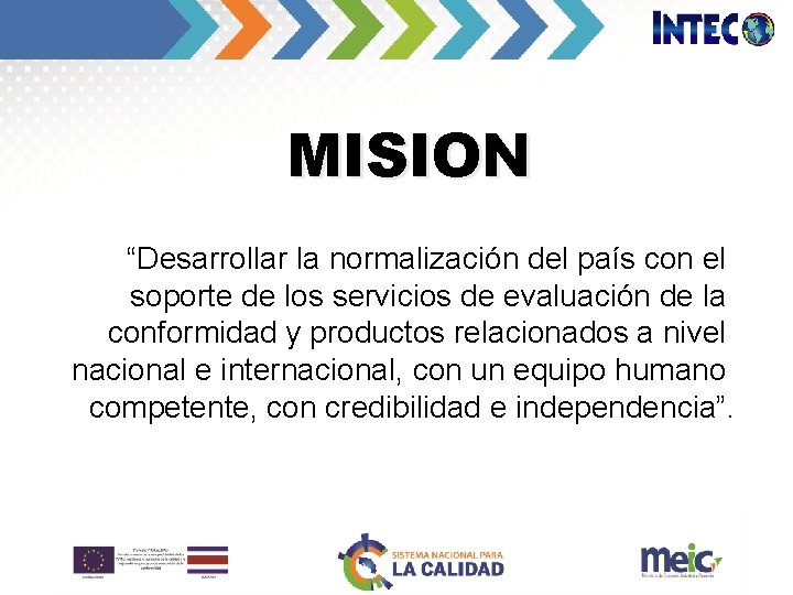 MISION “Desarrollar la normalización del país con el soporte de los servicios de evaluación