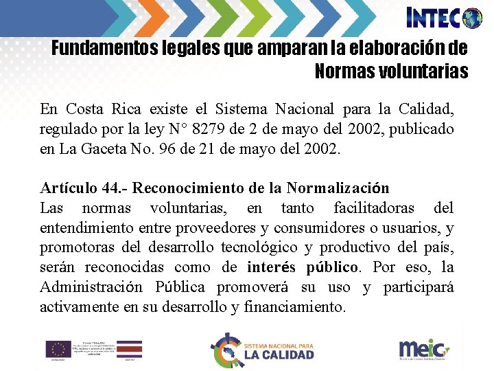 Fundamentos legales que amparan la elaboración de Normas voluntarias En Costa Rica existe el