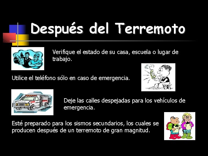 Después del Terremoto Verifique el estado de su casa, escuela o lugar de trabajo.