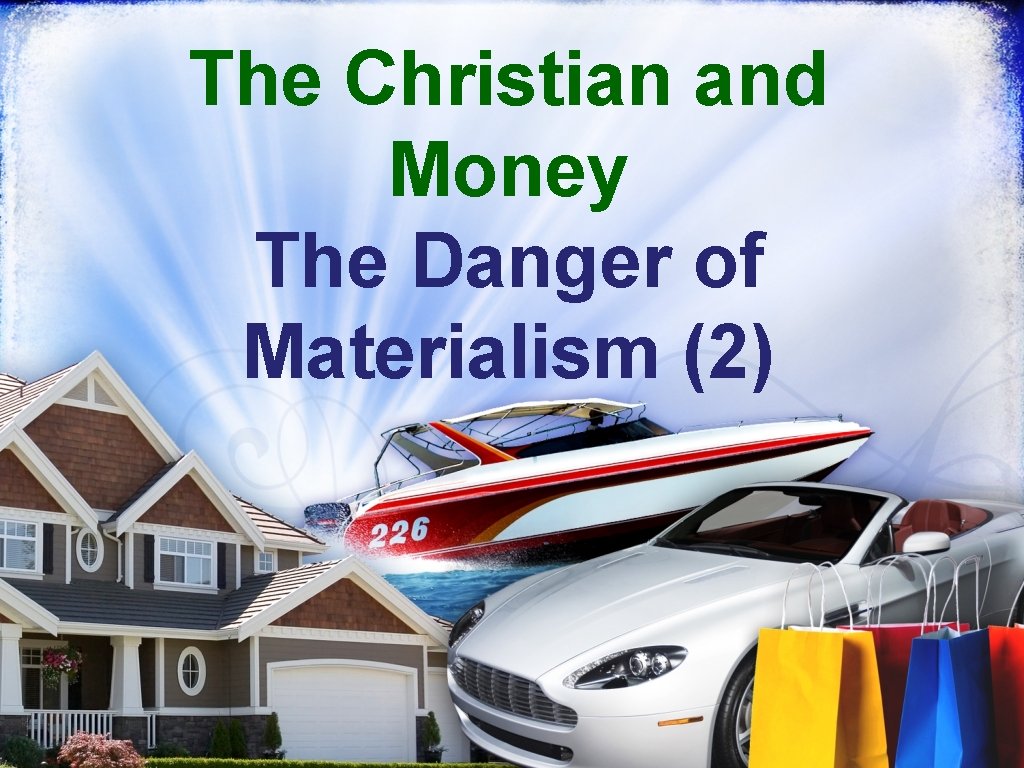 The Christian and Money The Danger of Materialism (2) 