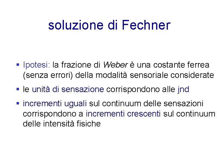 soluzione di Fechner § Ipotesi: la frazione di Weber è una costante ferrea (senza