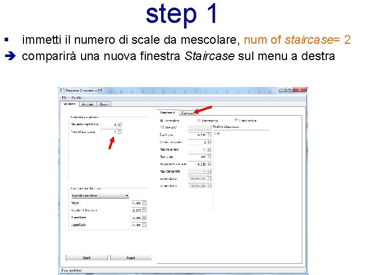 step 1 § immetti il numero di scale da mescolare, num of staircase= 2