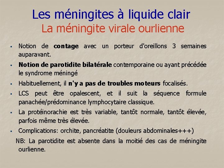 Les méningites à liquide clair La méningite virale ourlienne § § § Notion de