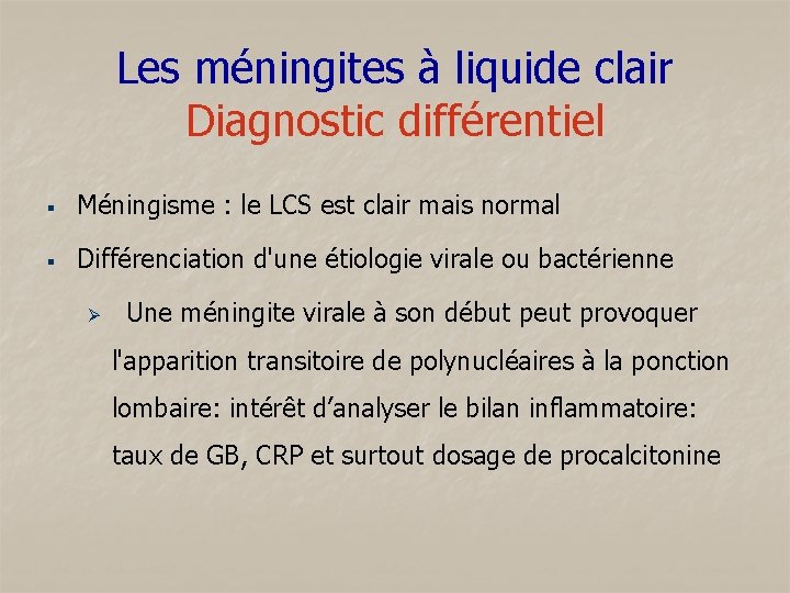 Les méningites à liquide clair Diagnostic différentiel § Méningisme : le LCS est clair