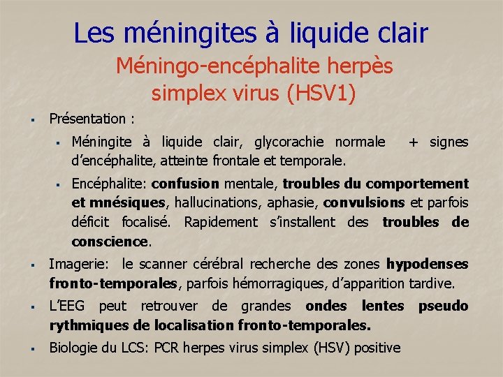 Les méningites à liquide clair Méningo-encéphalite herpès simplex virus (HSV 1) § Présentation :