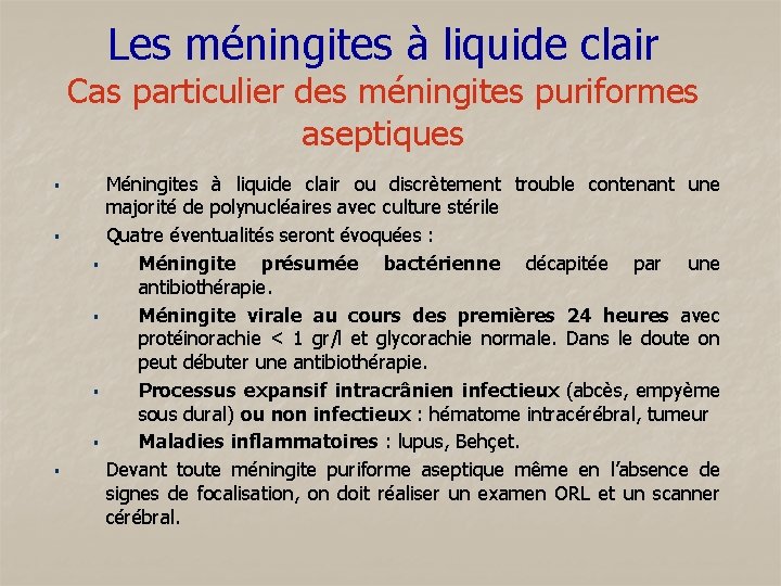 Les méningites à liquide clair Cas particulier des méningites puriformes aseptiques § § §