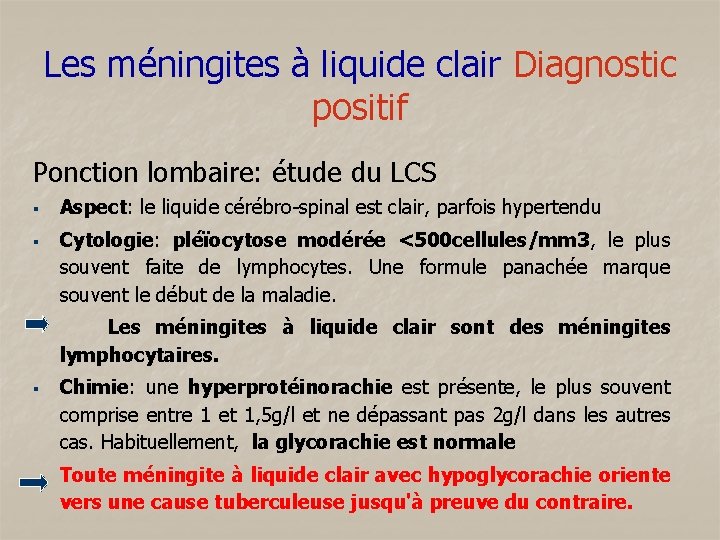 Les méningites à liquide clair Diagnostic positif Ponction lombaire: étude du LCS § §