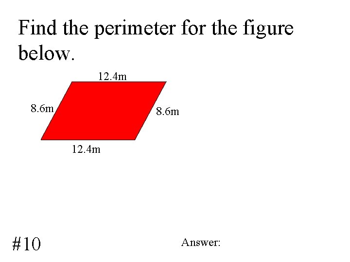 Find the perimeter for the figure below. 12. 4 m 8. 6 m 12.