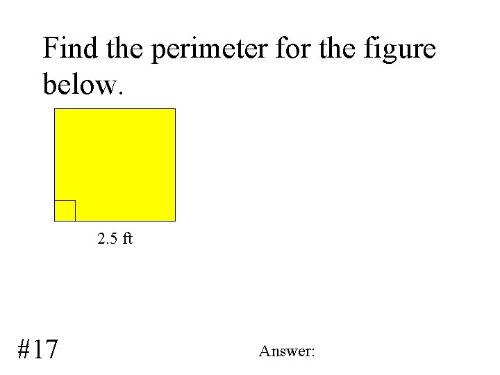 Find the perimeter for the figure below. 2. 5 ft #17 Answer: 
