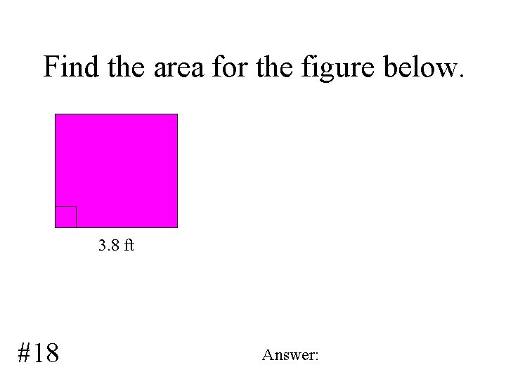 Find the area for the figure below. 3. 8 ft #18 Answer: 