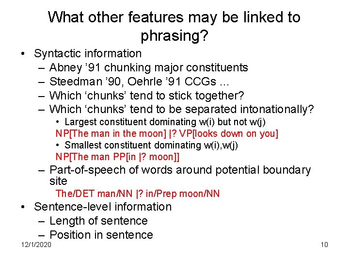 What other features may be linked to phrasing? • Syntactic information – Abney ’