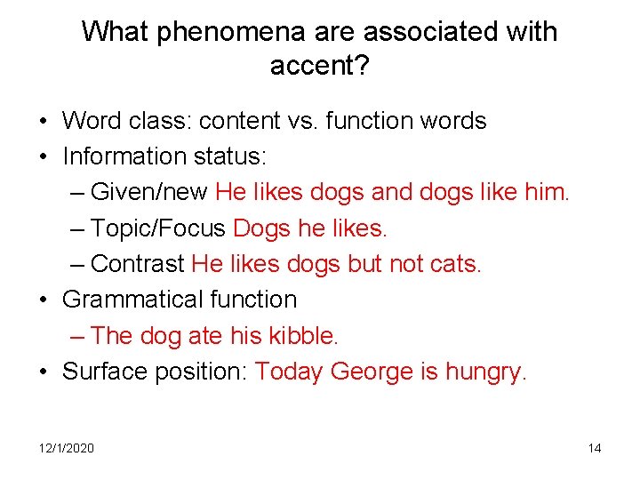 What phenomena are associated with accent? • Word class: content vs. function words •