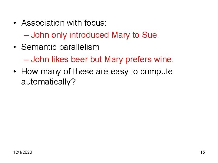  • Association with focus: – John only introduced Mary to Sue. • Semantic