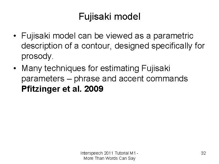 Fujisaki model • Fujisaki model can be viewed as a parametric description of a