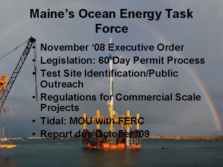 Maine’s Ocean Energy Task Force • November ‘ 08 Executive Order • Legislation: 60