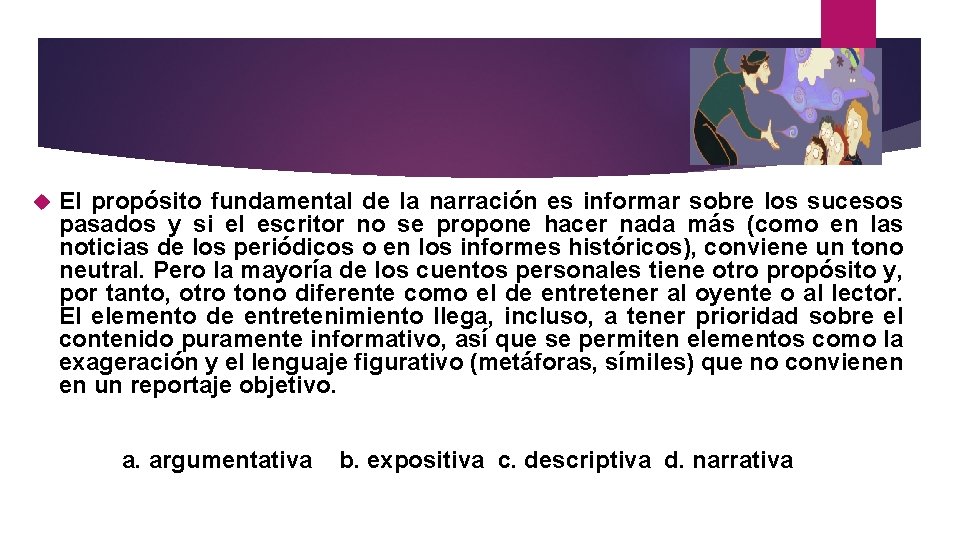  El propósito fundamental de la narración es informar sobre los sucesos pasados y