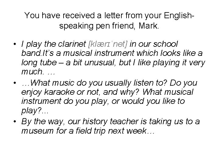 You have received a letter from your Englishspeaking pen friend, Mark. • I play