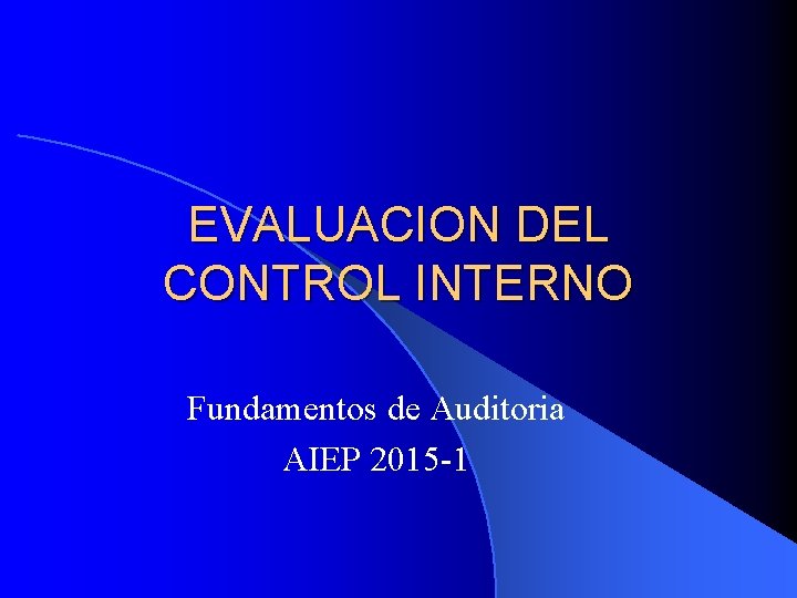 EVALUACION DEL CONTROL INTERNO Fundamentos de Auditoria AIEP 2015 -1 