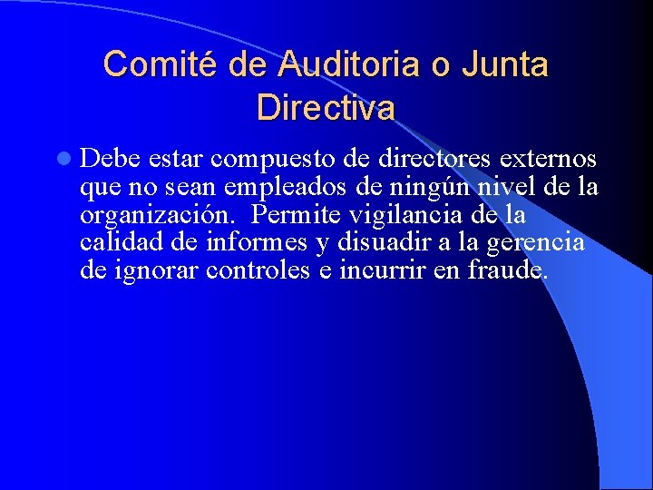 Comité de Auditoria o Junta Directiva l Debe estar compuesto de directores externos que