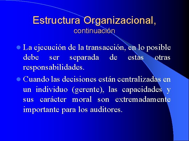 Estructura Organizacional, continuación l La ejecución de la transacción, en lo posible debe ser