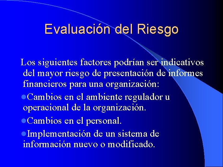 Evaluación del Riesgo Los siguientes factores podrían ser indicativos del mayor riesgo de presentación