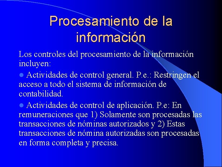 Procesamiento de la información Los controles del procesamiento de la información incluyen: l Actividades