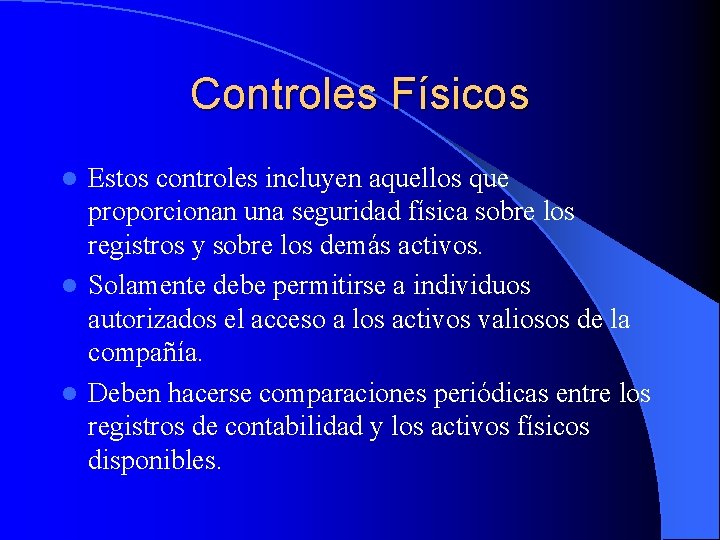 Controles Físicos Estos controles incluyen aquellos que proporcionan una seguridad física sobre los registros