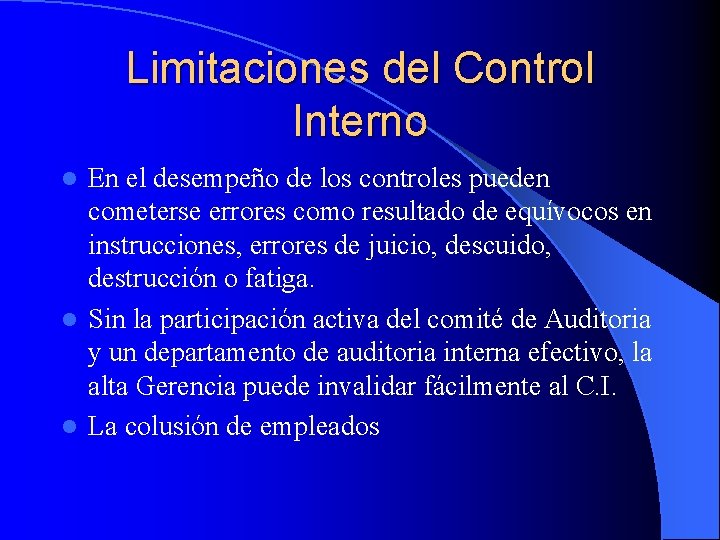 Limitaciones del Control Interno En el desempeño de los controles pueden cometerse errores como