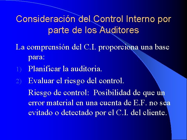 Consideración del Control Interno por parte de los Auditores La comprensión del C. I.