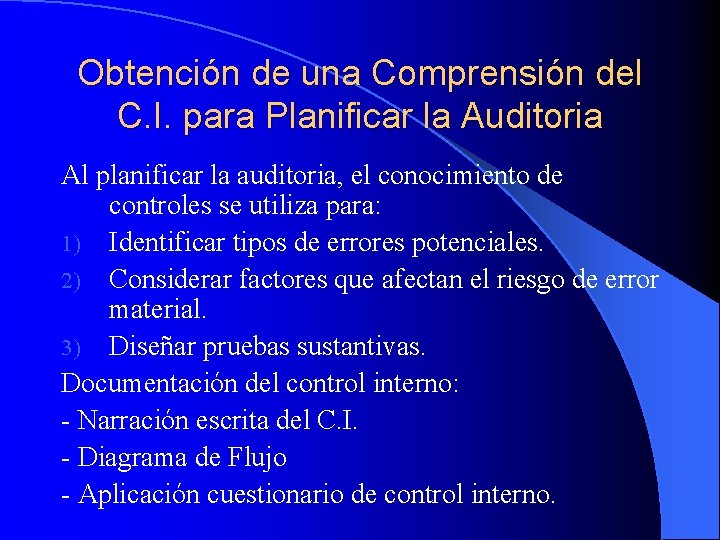 Obtención de una Comprensión del C. I. para Planificar la Auditoria Al planificar la