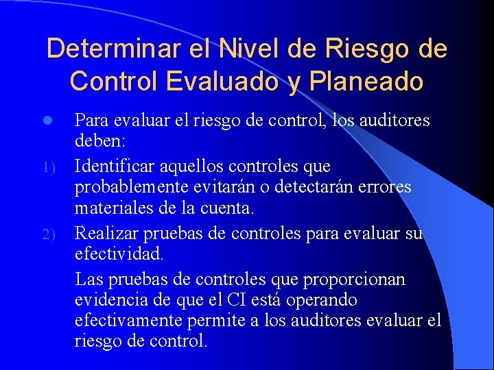 Determinar el Nivel de Riesgo de Control Evaluado y Planeado l 1) 2) Para