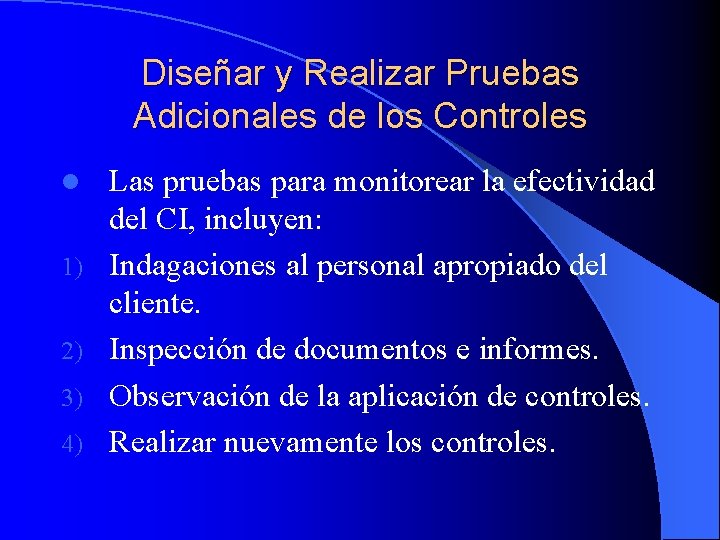 Diseñar y Realizar Pruebas Adicionales de los Controles l 1) 2) 3) 4) Las