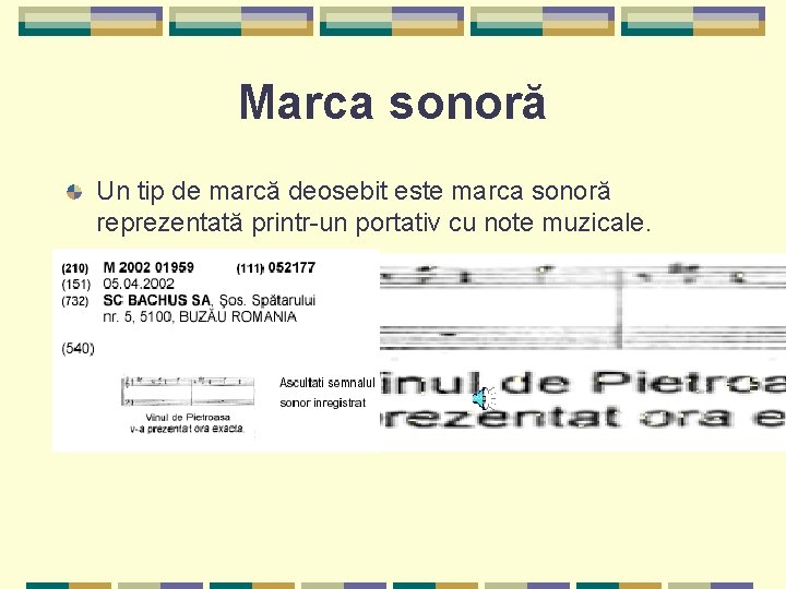 Marca sonoră Un tip de marcă deosebit este marca sonoră reprezentată printr-un portativ cu