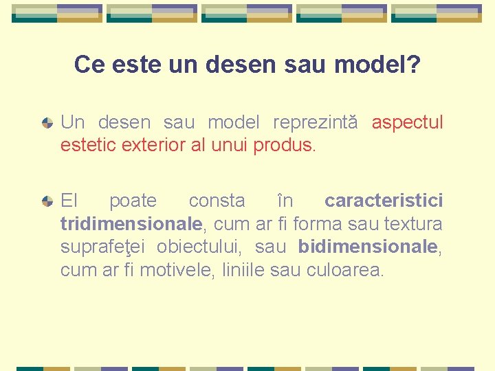 Ce este un desen sau model? Un desen sau model reprezintă aspectul estetic exterior