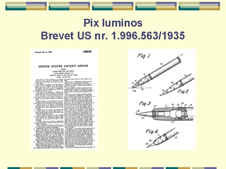 Pix luminos Brevet US nr. 1. 996. 563/1935 Pix luminos Brevet US nr. 1. 996. 563/1935
