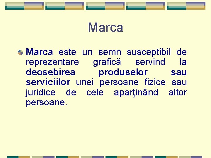 Marca este un semn susceptibil de reprezentare grafică servind la deosebirea produselor sau serviciilor