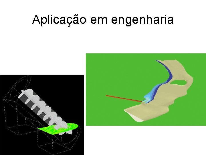Aplicação em engenharia Aplicação em engenharia
