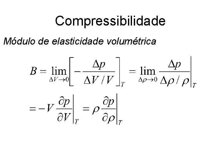 Compressibilidade Módulo de elasticidade volumétrica Compressibilidade Módulo de elasticidade volumétrica