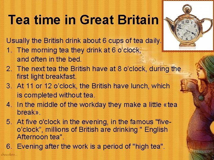 Tea time in Great Britain Usually the British drink about 6 cups of tea