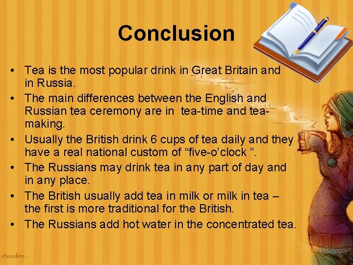 Conclusion • Tea is the most popular drink in Great Britain and in Russia.
