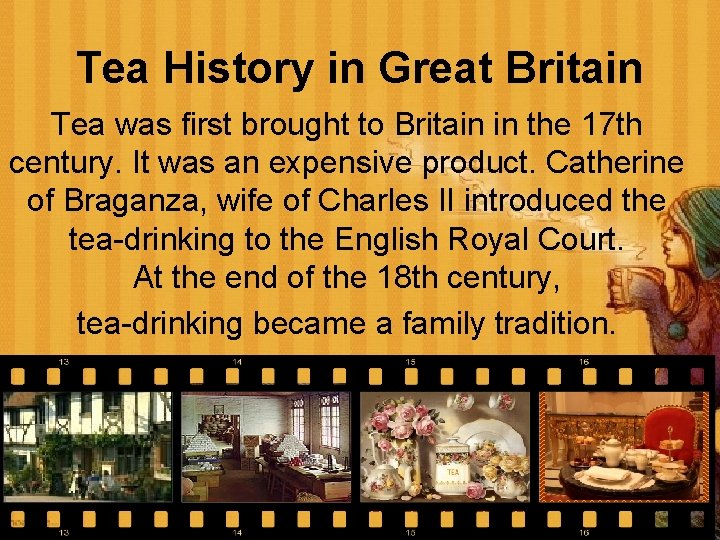 Tea History in Great Britain Tea was first brought to Britain in the 17