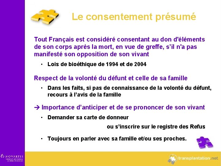 Le consentement présumé Tout Français est considéré consentant au don d'éléments de son corps