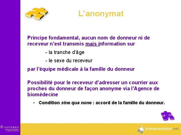 L’anonymat Principe fondamental, aucun nom de donneur ni de receveur n’est transmis mais information