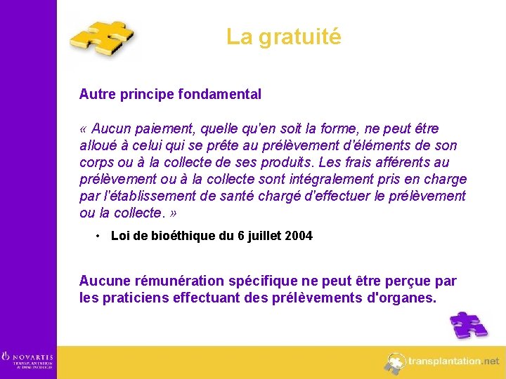 La gratuité Autre principe fondamental « Aucun paiement, quelle qu'en soit la forme, ne