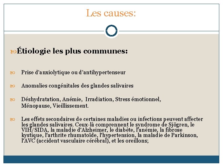 Les causes: Étiologie les plus communes: Prise d’anxiolytique ou d’antihypertenseur Anomalies congénitales des glandes