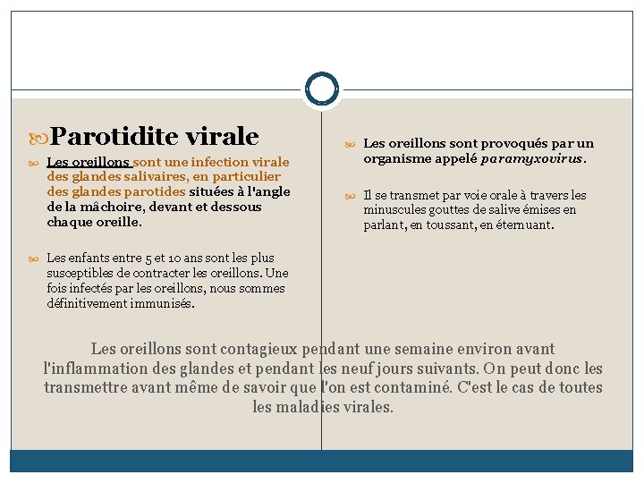  Parotidite virale Les oreillons sont provoqués par un Les oreillons sont une infection