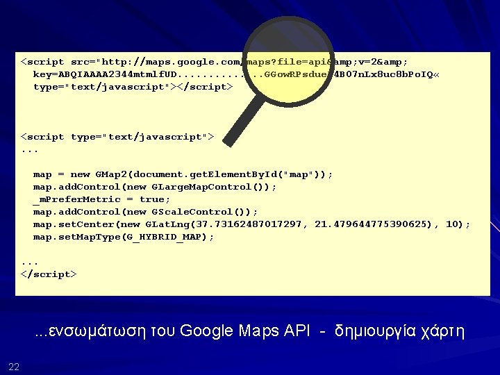 <script src="http: //maps. google. com/maps? file=api& v=2& key=ABQIAAAA 2344 mtmlf. UD. . . GGow.